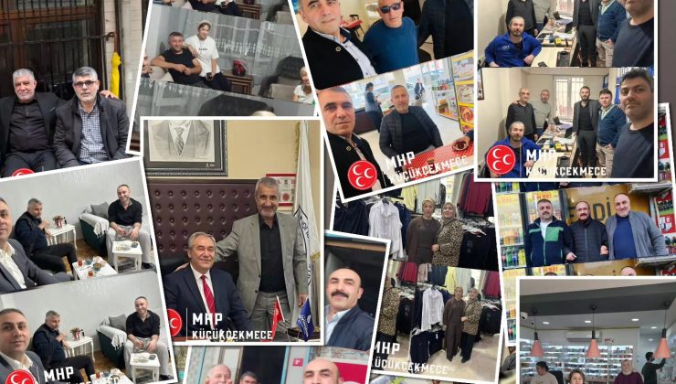 MHP Küçükçekmece “dokunmadık yürek, girilmedik gönül, ziyaret edilmedik hane ve esnaf kalmayacak”